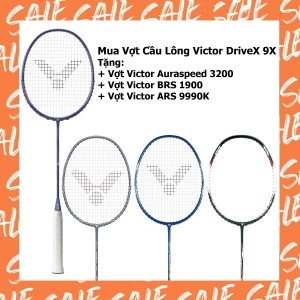 Combo mua vợt cầu lông Victor Drivex 9X tặng vợt Victor Auraspeed 3200   vợt Victor BRS 1900   vợt Victor  9990K